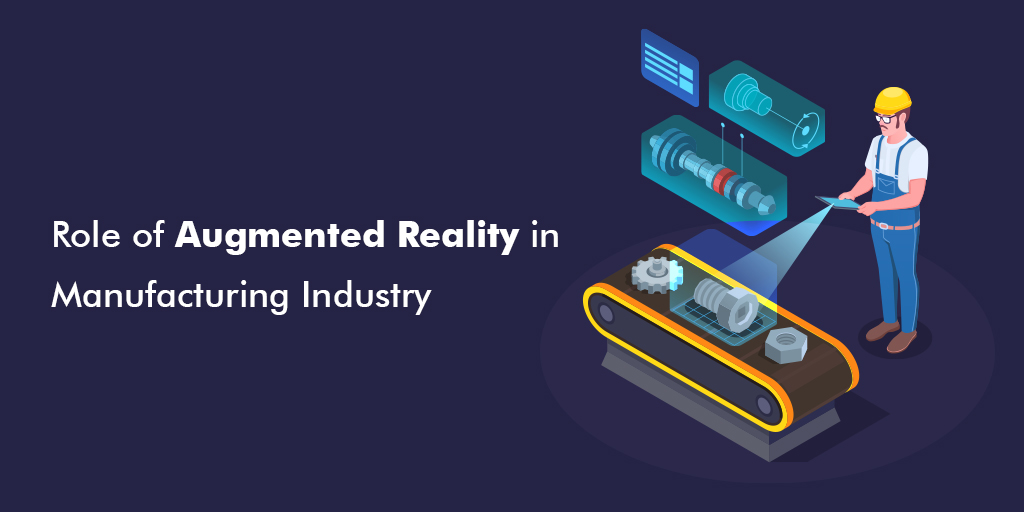 Role of Augmented Reality in Manufacturing Industry